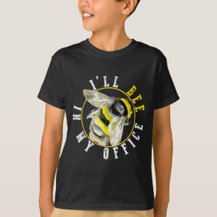 I’ll Bee In My Office Funny Work From Home Pun  T-Shirt