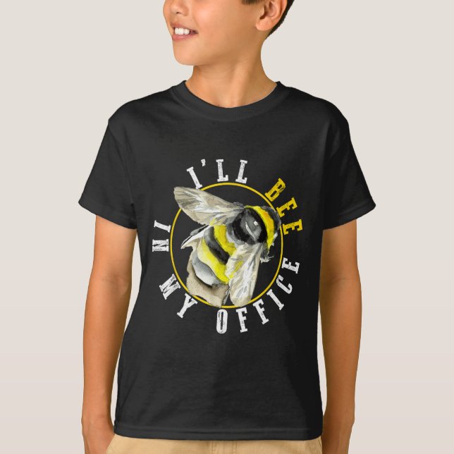 I’ll Bee In My Office Funny Work From Home Pun  T-Shirt (Front)