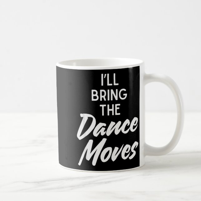 I’ll Bring Dance Moves Funny Matching Party Costum Coffee Mug (Right)