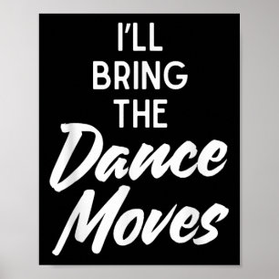 I’ll Bring Dance Moves Funny Matching Party Costum Poster