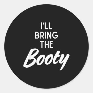 I’ll Bring The Booty Funny Matching Booty Costume Classic Round Sticker