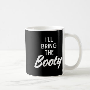 I’ll Bring The Booty Funny Matching Booty Costume  Coffee Mug