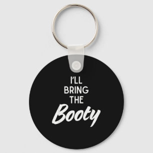 I’ll Bring The Booty Funny Matching Booty Costume Keychain