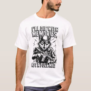 I’ll Die With Memories Not a Full Mag Wolf T-Shirt