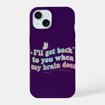 I’ll Get Back to You When My Brain Does – Funny 