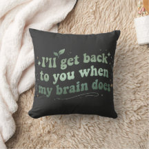 I’ll Get Back to You When My Brain Does
