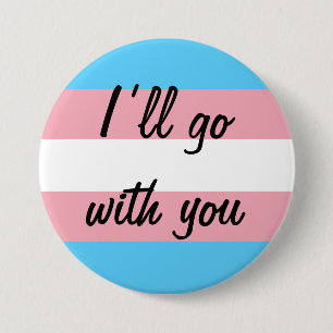 I’ll go with you Trans support 3 Inch Round Button
