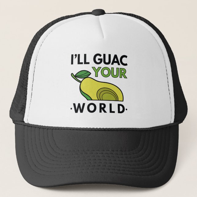 I’ll Guac Your World Trucker Hat (Front)