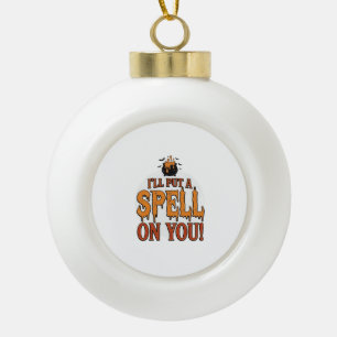 I’ll Put a Spell on You Halloween Cauldron Shirt_1 Ceramic Ball Christmas Ornament