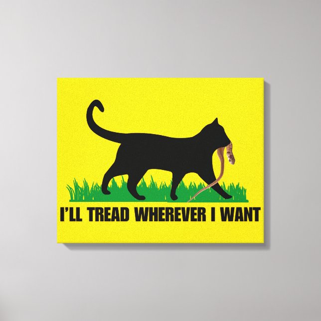 I’ll Tread Wherever I Want  Canvas Print (Front)