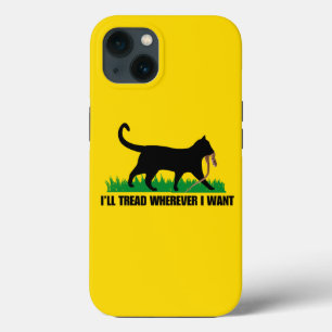 I’ll Tread Wherever I Want iPhone 13 Case