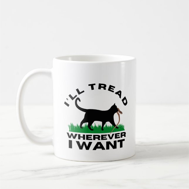 I’ll Tread Wherever I Want  Coffee Mug (Left)