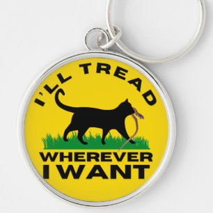I’ll Tread Wherever I Want  Keychain