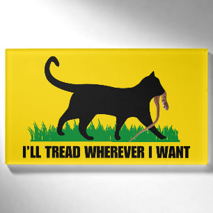 I’ll Tread Wherever I Want  Name Tag