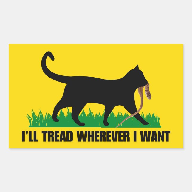I’ll Tread Wherever I Want  Sticker (Front)