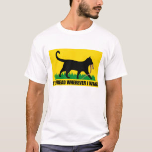 I’ll Tread Wherever I Want T-Shirt
