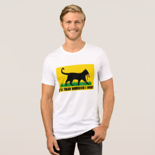 I’ll Tread Wherever I Want  Tri-Blend Shirt