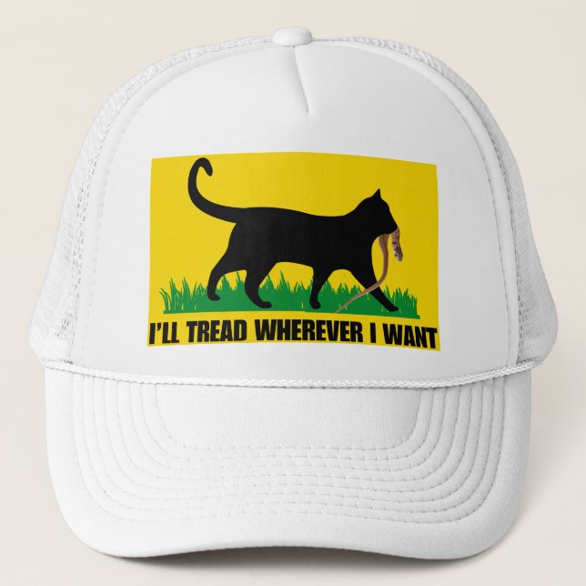 I’ll Tread Wherever I Want  Trucker Hat (Front)