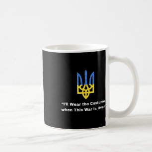 I’ll Wear The Costume When This War Is Over Zelens Coffee Mug