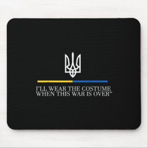I’ll Wear The Costume When This War Is Over Zelens Mouse Pad