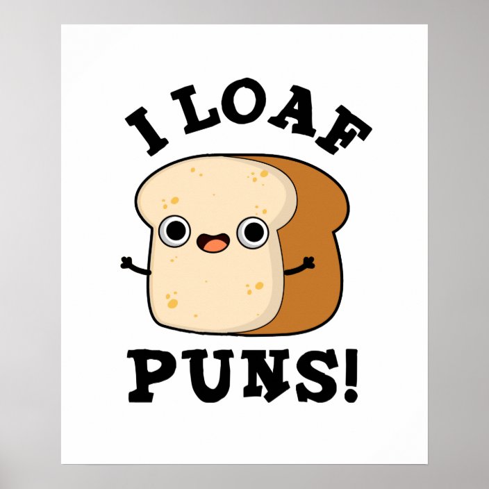 I Loaf Puns Cute Bread Pun Poster Zazzle.ca