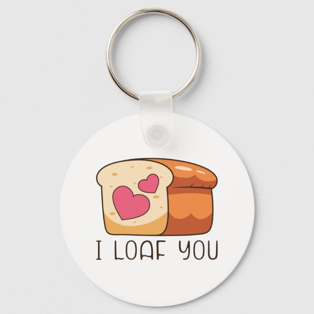 I Loaf You  Bread Food Pun Valentine Keychain (Front)