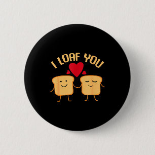I Loaf You Funny Valentine's Day Bread Lover Gift  2 Inch Round Button