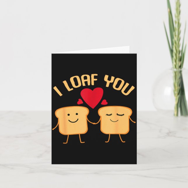 I Loaf You Funny Valentine's Day Bread Lover Gift  Card (Front)