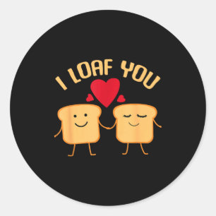 I Loaf You Funny Valentine's Day Bread Lover Gift  Classic Round Sticker