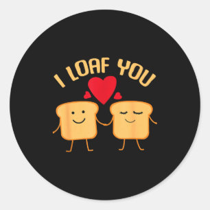 I Loaf You Funny Valentines Day Bread Lover Gift Classic Round Sticker