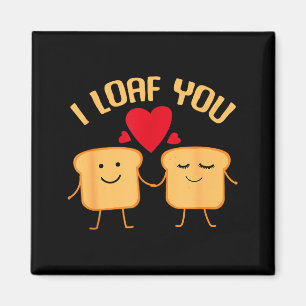 I Loaf You Funny Valentines Day Bread Lover Gift  Magnet