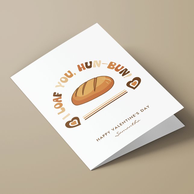 I Loaf You Hun-Bun Baker Pun Funny Valentine's Holiday Card (Funny and cute bread pun greeting card perfect for Valentine's Day or an Anniversary)