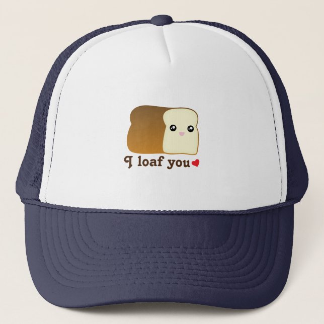 I Loaf You Kawaii Bread Funny Cartoon Food Pun Trucker Hat (Front)