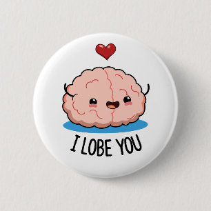 I Lobe You Cute Brain Pun 2 Inch Round Button