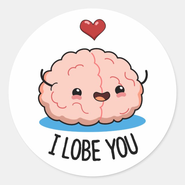 I Lobe You Funny Brain Pun  Classic Round Sticker (Front)