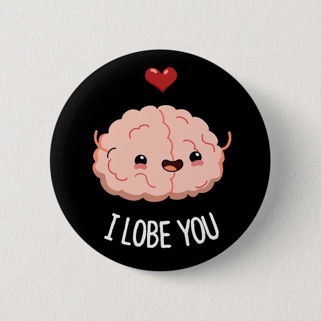 I Lobe You Funny Brain Pun Dark BG 2 Inch Round Button (Front)