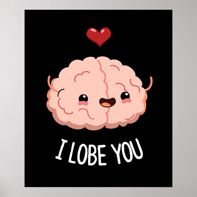 I Lobe You Funny Brain Pun Dark BG Poster (Front)