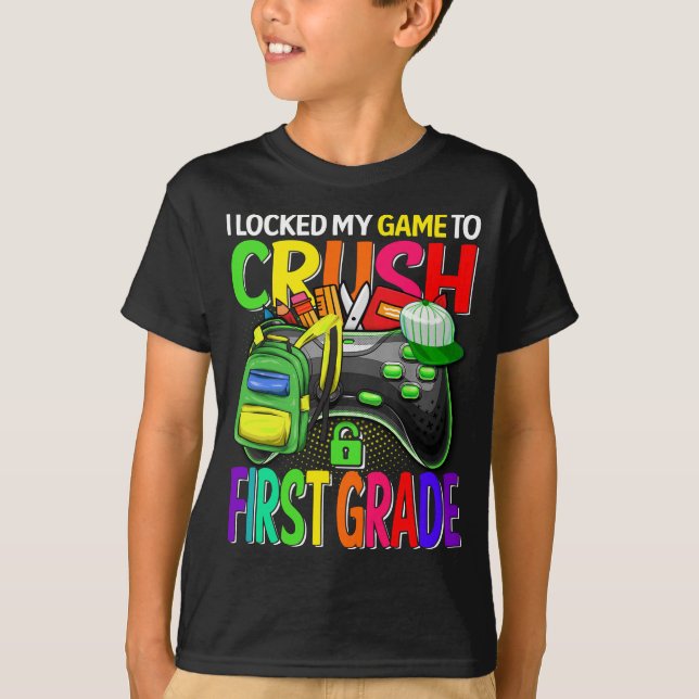 I Locked My Game To Crush First Grade  T-Shirt (Front)