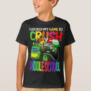 I Locked My Game To Crush Middle School T-Shirt