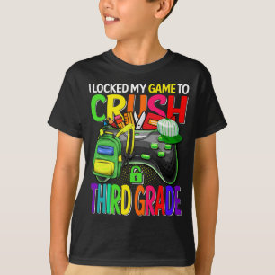 I Locked My Game To Crush Third Grade  T-Shirt