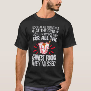 I Look At All The People At The Gym Chinese Food T-Shirt