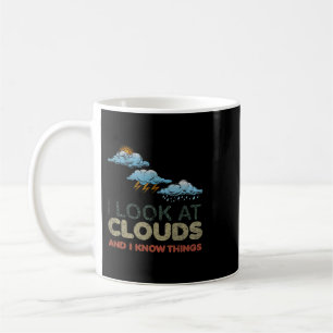 I Look At Clouds Funny Meteorology Meteorologist W Coffee Mug