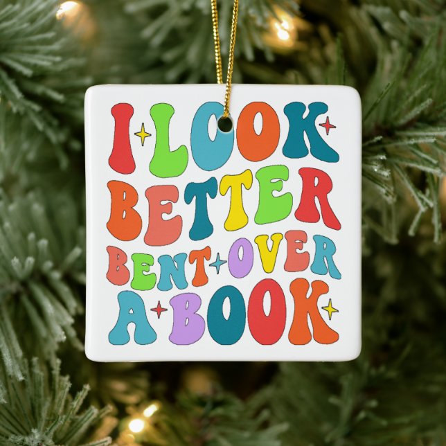I Look Better Bent Over A Book Reader Lover Groovy Ceramic Ornament (Tree)