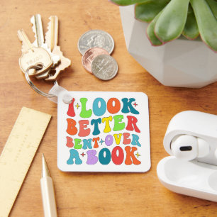 I Look Better Bent Over A Book Reader Lover Groovy Keychain