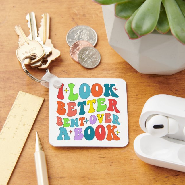 I Look Better Bent Over A Book Reader Lover Groovy Keychain (Desk)