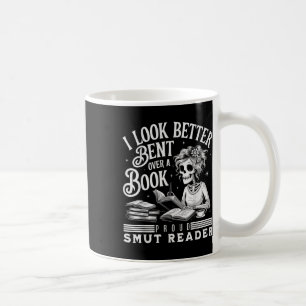 I Look Better Bent Over A Book Smut Reader  Coffee Mug