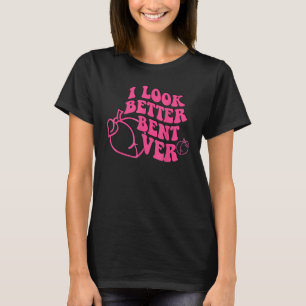 I Look Better Bent Over Groovy Hippie Style Retro T-Shirt