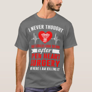 I look so good after open heart surgery Bypass T-Shirt