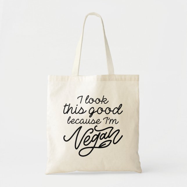 I Look This Good Because I’m Vegan Tote Bag (Front)
