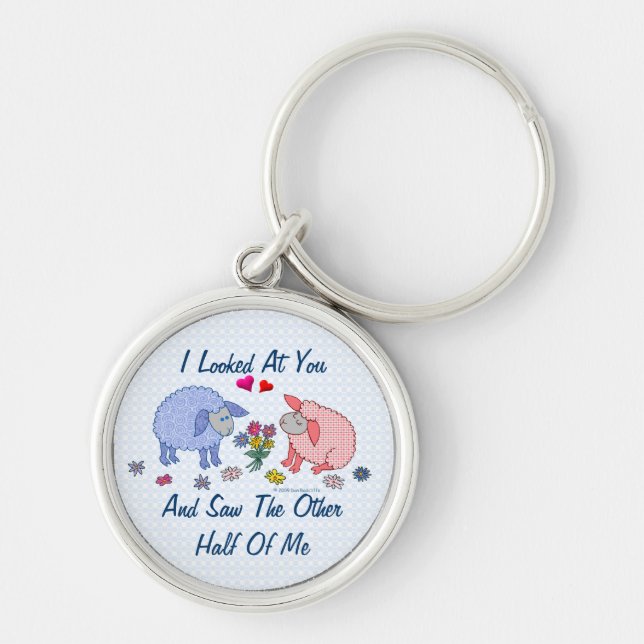 I Looked At You And Saw The Other Half Of Me Keychain (Front)